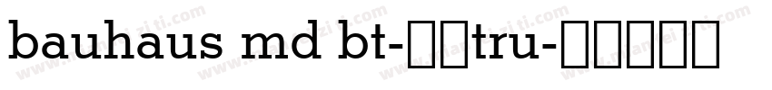 bauhaus md bt-常规tru字体转换